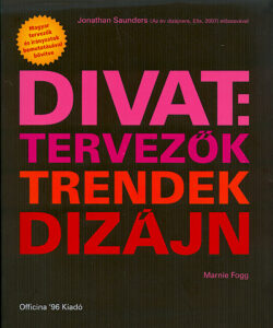 Kötelező olvasmány: Divat: tervezők, trendek, dizájn